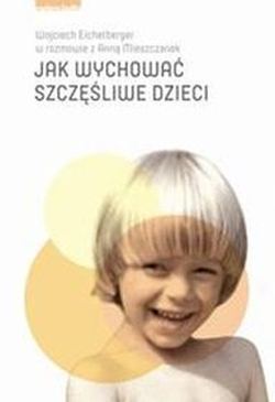 Jak wychować szczęśliwe dzieci